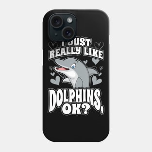 I just really like dolphins ok Phone Case