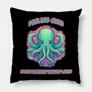 Feeling Cute Cthulhu Might destroy reality later Pillow