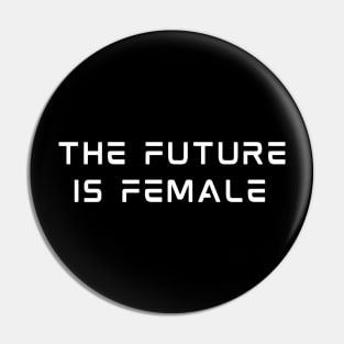 THE FUTURE IS FEMALE Pin