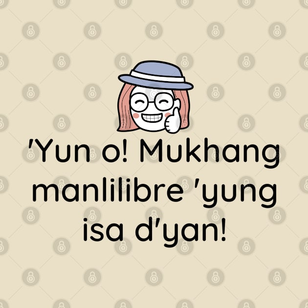 Tagalog funny friendship joke: Yun o Mukhang manlilibre yung isa dyan! by CatheBelan