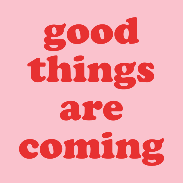 Good things are coming by Laevs