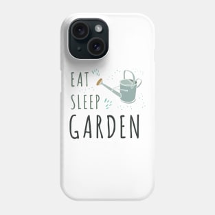 Eat Sleep Garden Phone Case