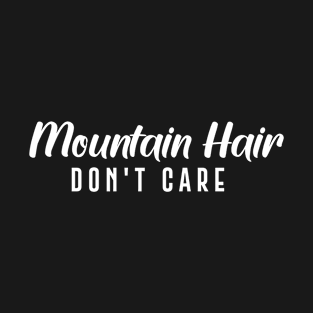 Mountain Hair Don't Care T-Shirt