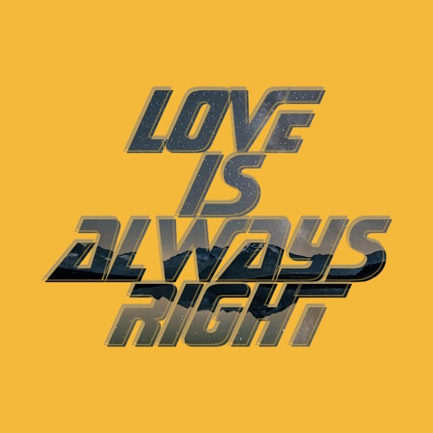 Love is always right by afternoontees