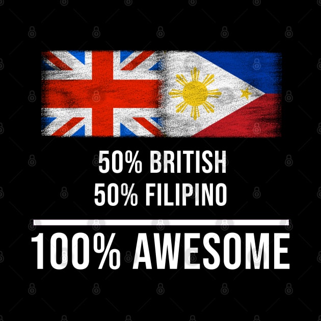 50% British 50% Filipino 100% Awesome - Gift for Filipino Heritage From Philippines by Country Flags