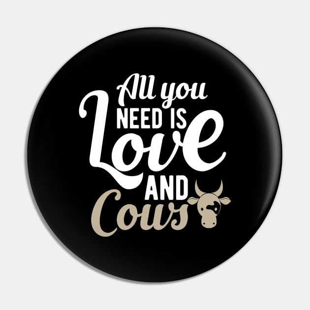 Cow - All you need is love and cows Pin by KC Happy Shop