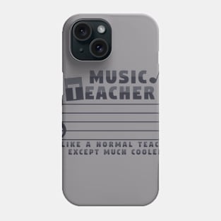 Music Teacher Like a normal teacher except Much Cooler Phone Case