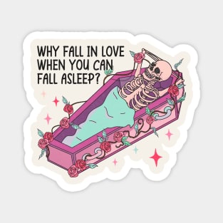 Why Fall In Love When You Can Fall Asleep? Magnet