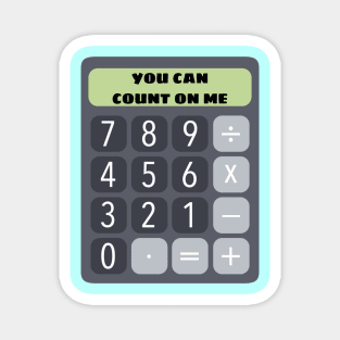 You Can Count On Me - Math Pun Magnet