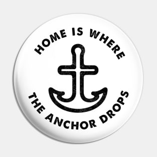 Home is Where the Anchor Drops - Sailor's Slogan Pin