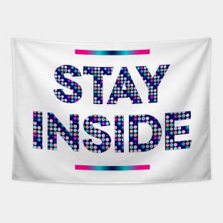 Stay Inside social distancing quote Tapestry