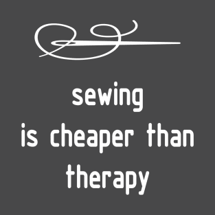 Sewing is cheaper than therapy T-shirt Tote Bag Mug Sticker Case Pillow T-Shirt