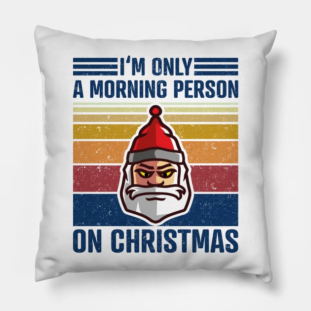 I'M ONLY A MORNING PERSON ON CHRISTMAS Vintage Santa Claus Pillow by star trek fanart and more