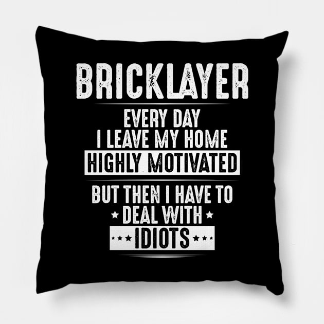 Bricklayer - Mason - Highly Motivated - Gift Idea Pillow by Krautshirts