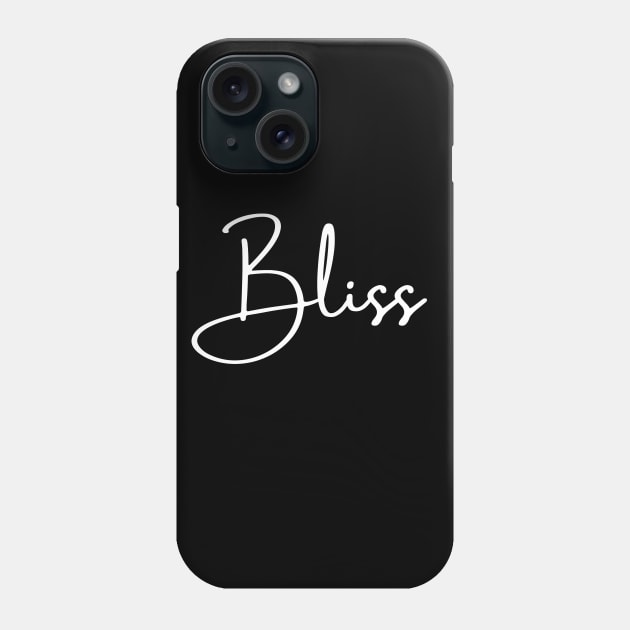 Bliss (white font) Phone Case by Design Studio by Kat OM