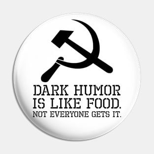 Anti Communist Meme - Dark Humor Is Like Food Pin