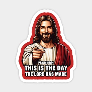 Psalm 118:24 This Is The Day The Lord Has Made Magnet