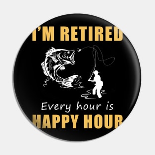 Reel in the Joy of Retirement! Fishing Tee Shirt Hoodie - I'm Retired, Every Hour is Happy Hour! Pin