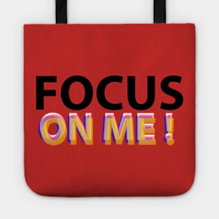 Focus on me! Tote