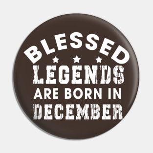 Blessed Legends Are Born In December Funny Christian Birthday Pin