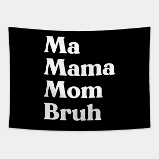 Ma Mama Mom Bruh Funny Mother's Day (White) Tapestry