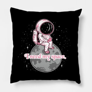 I need my space, girl quotes Pillow