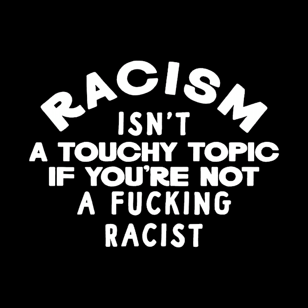 Racism Isn't a Touchy Topic by MysticTimeline