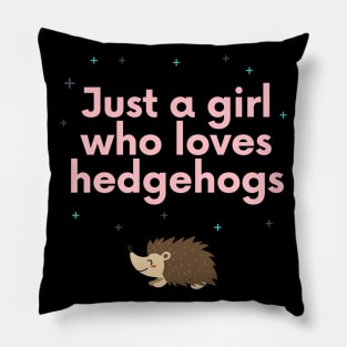 Just a girl who loves hedgehogs Pillow