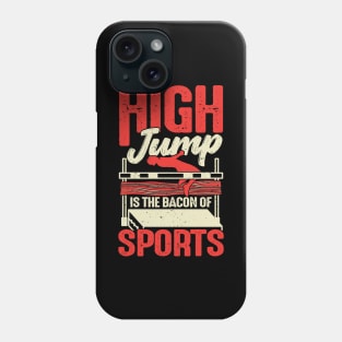 High Jump Is The Bacon Of Sports High Jumper Gift Phone Case