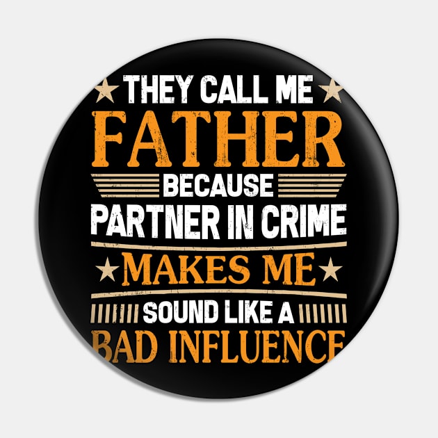 They Call Me Father Because Partner In Crime Makes Me Sound Like A Bad Influence Pin by chung bit