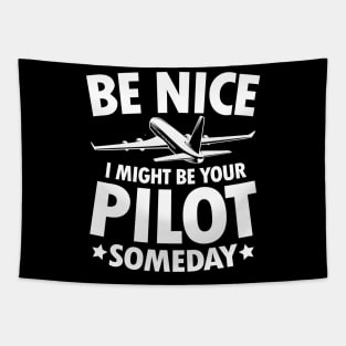 Be Nice I Might Be Your Pilot Someday Tapestry