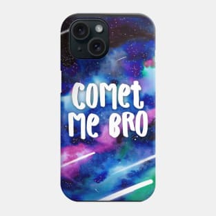 Comet Me Bro Funny Space Pun Watercolor Design Phone Case