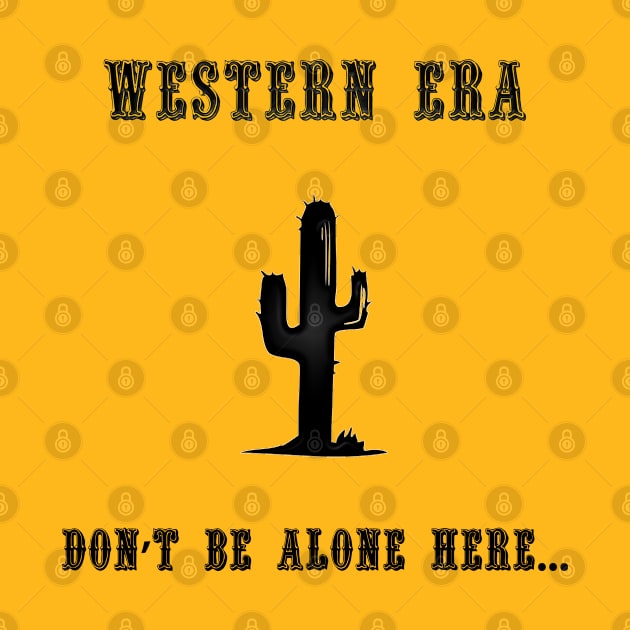 Western Slogan - Don't Be Alone Here by The Black Panther