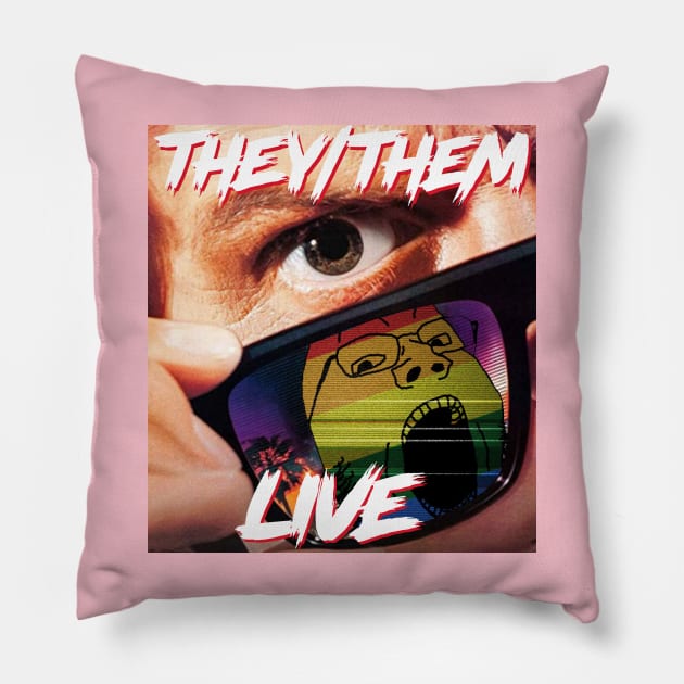 THEY/THEM LIVE Pillow by BludBros