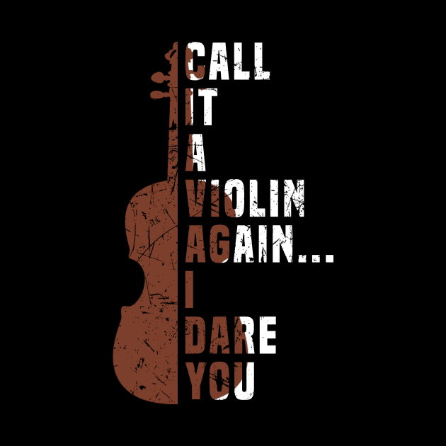 Call It a Violin Again I Dare You Shirt Music Viola Cello by blimbercornbread