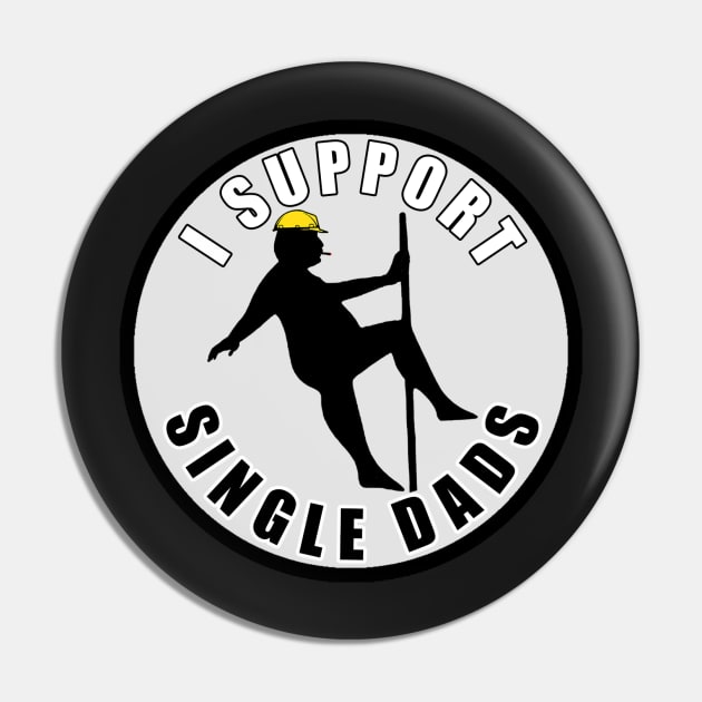 I Support Single Dads Pin by  The best hard hat stickers 