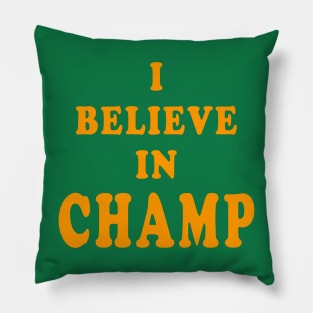 I Believe in Champ Pillow