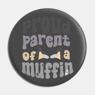 Proud Parent of a Muffin! Pin