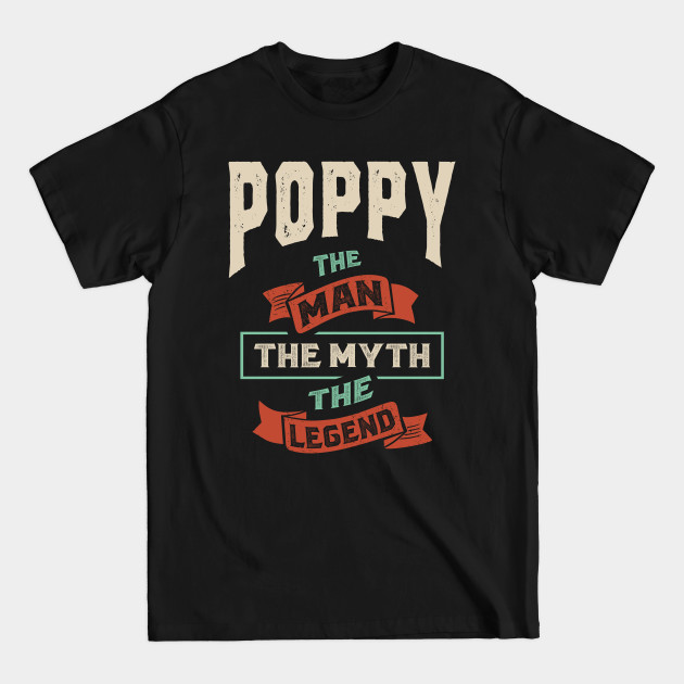 Discover Mens Poppy The Man The Myth The Legend Tee Father's Day - Poppy Gift Idea - T-Shirt