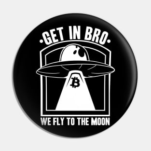 Get In Bro We Fly To The Moon Bitcoin Crypto BTC Pin