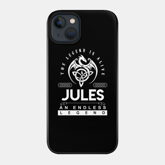 Jules Name T Shirt - The Legend Is Alive - Jules An Endless Legend Dragon Gift Item - Jules - Phone Case