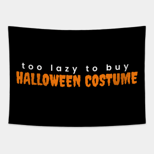 Too Lazy To Buy Halloween Costume Tapestry