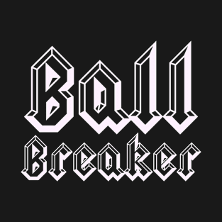 Ball Breaker T-Shirt