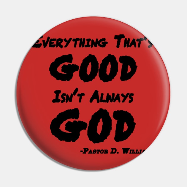 Everything That's Good Isn't Always God Pin by Thread Bear