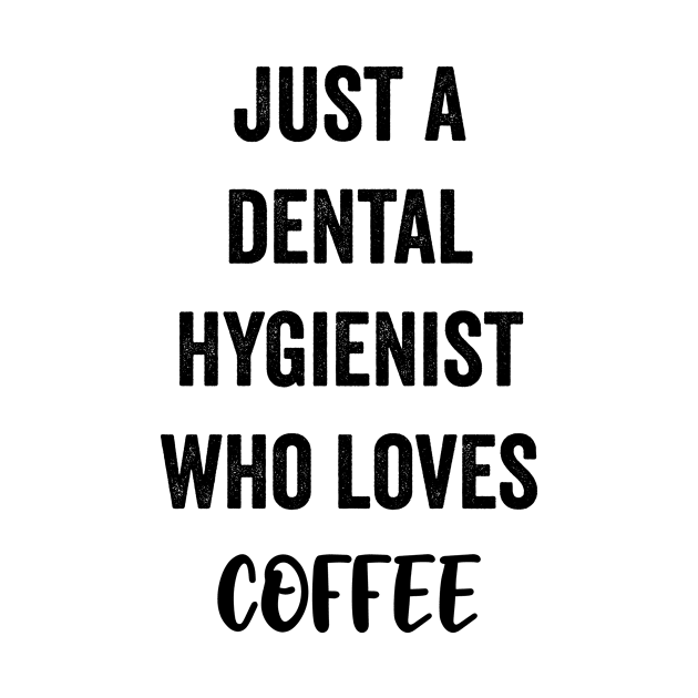 Just A Dental Hygienist Who Loves Coffee by Saimarts