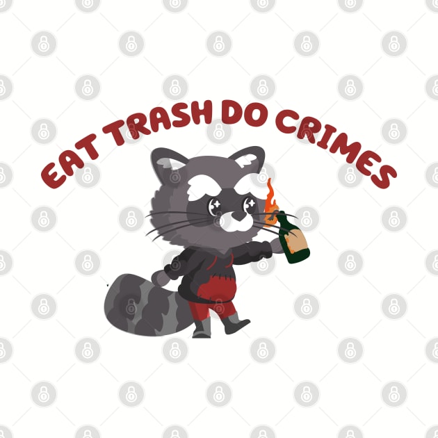 EAT TRASH DO CRIMES by remerasnerds