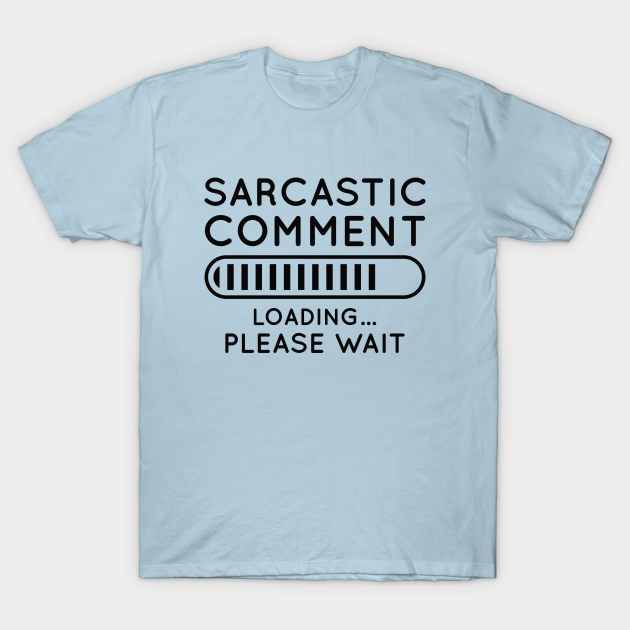 sarcasm loading t shirt