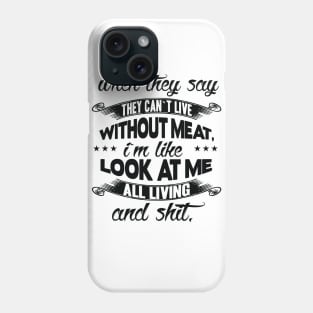 Look at me all living and shit! Phone Case