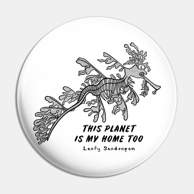 Leafy Seadragon - This Planet Is My Home Too - animal design Pin by Green Paladin