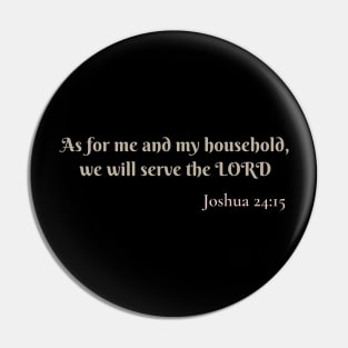 As for me and my household, we will serve the Lord Pin